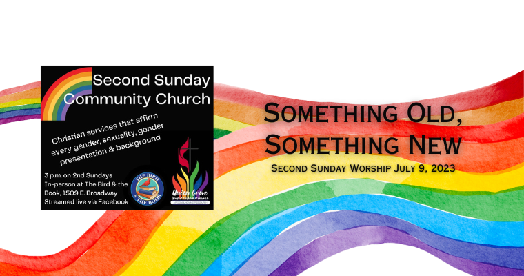 Something Old, Something New – Second Sunday Community Church Worship July 9 2023