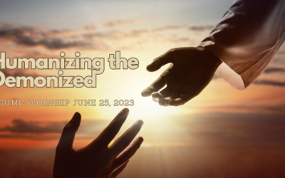 Humanizing the Demonized – UGUMC Worship June 25 2023