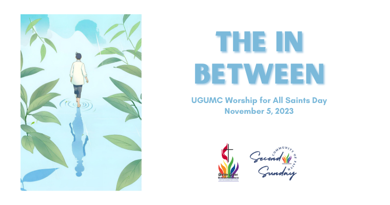 The In Between – UGUMC Worship Nov 5 2023